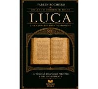 LUCA: Il Vangelo dell'Uomo Perfetto e del Dio Presente (Collana di Commentari Biblici)