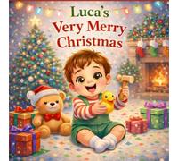 Luca’s Very Merry Christmas: A Personalized Christmas Picture Book for Kids Named Luca | Cute Holiday Story for Toddlers & Preschoolers (Three Hearts Personalized Baby Book Series (LUCA))