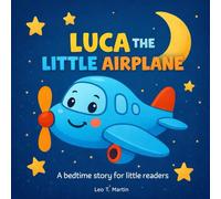 Luca the Little Airplane: A bedtime story for little readers