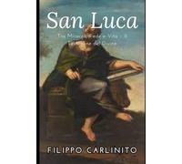 Luca: Tra Miracoli, Fede e Vita - Il Testimone del Divino