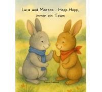 Luca und Matteo - Hopp-Hopp, immer ein Team!: Ein Bilderbuch über Geschwister, Zuhören und Teamgeist (3-8 Jahre)