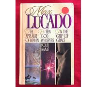 Lucado 3 in 1: In the Grip of Grace/When God Whispers Your Name/Applause of Heaven