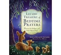 Lucado Treasury of Bedtime Prayers: Prayers for bedtime and every time of day!