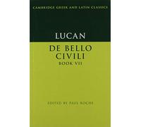 Lucan: De Bello Ciuili Book VII: 7 (Cambridge Gr nd Latin Classics)