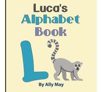 Luca's Alphabet Book: A Children's Personalized Animal ABCs and 123s