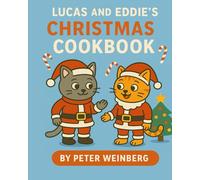 Lucas and Eddie's Christmas Cookbook (Holiday series: Lucas and Eddie explore the World)