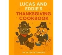 Lucas and Eddie's Thanksgiving Cookbook (Holiday series: Lucas and Eddie explore the World)