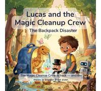 Lucas and the Magic Cleanup Crew: The Backpack Disaster