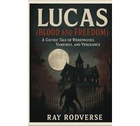 Lucas (Blood and Freedom): A Gothic Tale of Werewolves, Vampires, and Vengeance