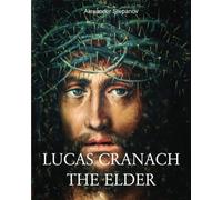 Lucas Cranach The Elder: A Northern Renaissance Vision