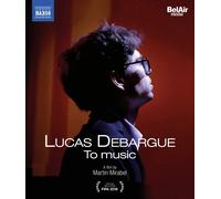 Debargue/Shereshevskaya - Lucas Debargue: To Music (A film by Martin Mirabel) [Blu-ray] [Region Free]