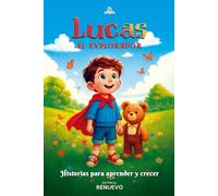 Lucas el Explorador: Historias para aprender y crecer: (Aventuras con enseñanzas, valores e ilustraciones hermosas para niños de 4 a 9 años)