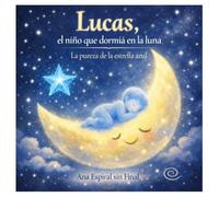 Lucas, el niño que dormía en la luna: La pureza de la estrella azul