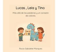 Lucas, Leia y Tino: Más allá de las palabras y un corazón de colores