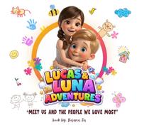 LUCAS & LUNA ADVENTURES: MEET US AND THE PEOPLE WE LOVE MOST