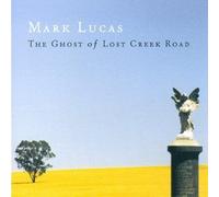 Lucas, Mark - Ghost of Lost Creek Road