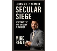 LUCAS MILES MEMOIR: Secular Siege: Resisting the War on Faith in America