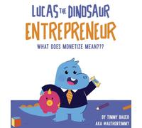 Lucas The Dinosaur Entrepreneur What Does Monetize mean