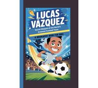 LUCAS VÁZQUEZ: Secret Weapon of the World's Greatest Football Team (A Biography Book For Kids)