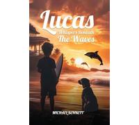 Lucas: Whispers Beneath The Waves: 2 (Surfing with the Dolphins)