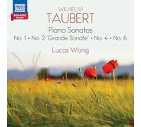 Lucas Wong - Wilhelm Taubert: Piano Sonatas (No. 1; No. 2 'Grande Sonate'; No. 4; No. 6) - Romantic Piano, Vol. 2
