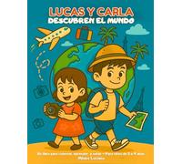 Lucas y Carla Descubren el mundo: Un libro para colorear, aprender y soñar.