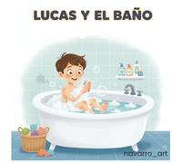 Lucas y el baño: La expedición al reino de la espuma (El pequeño Lucas)