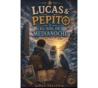 Lucas y Pepito y el Sol de Medianoche: Una aventura vikinga de misterio, amistad y exploración. SEL. Libro 9