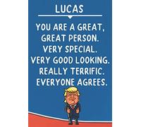 Lucas You Are A Great Great Person Very Special: Donald Trump Notebook Journal Gift for Lucas / Diary / Unique Greeting Card Alternative