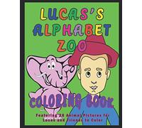 LUCAS'S ALPHABET ZOO COLORING BOOK: Featuring 26 Animal Pictures for Lucas and Friends to Color