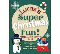 Lucas's Super Christmas Fun: Delightful activity book personalized for Lucas, with Christmas coloring and puzzle fun. The name Lucas on every page, ... Boundless World of Personalised Books)