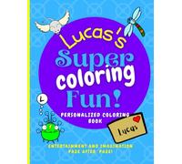 Lucas's Super Coloring Fun: 40 pages of imaginative coloring and puzzle fun personalized with the name Lucas on every page, appropriate for primary ... Boundless World of Personalised Books)