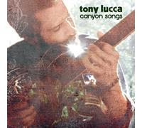 Lucca, Tony - Canyon Songs