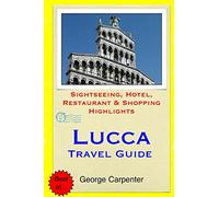 Lucca Travel Guide: Sightseeing, Hotel, Restaurant & Shopping Highlights