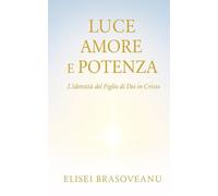 Luce Amore e Potenza: L'identità del Figlio di Dio in Cristo