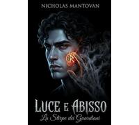 LUCE E ABISSO: La Stirpe dei Guardiani (IL CICLO DELLE ORIGINI)