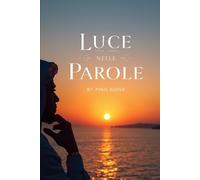 LUCE NELLE PAROLE: Un Viaggio tra Frasi e Citazioni per il Benessere Quotidiano