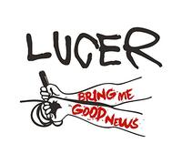 Lucer - Bring Me Good News