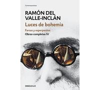 Luces de bohemia. Farsas y esperpentos (Obras completas Valle-Inclán 4) (Contemporánea | Narrativa)