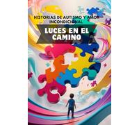 Luces en el camino: Historias de autismo y amor incondicional