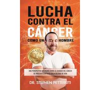 Lucha contra el cáncer como un hombre: Una perspectiva diferente sobre el cuidado del cáncer de próstata centrada en la calidad de vida