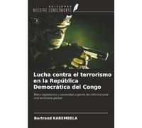Lucha contra el terrorismo en la República Democrática del Congo: Retos legislativos y necesidad urgente de reforma ante una amenaza global