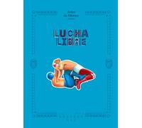 Lucha Libre: The History of Mexican Wrestling