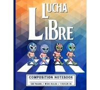 Luchador Squad: Masked Heroes Crossing: Fun Mexican Wrestling Composition Notebook for Kids and Teens | Wide Ruled Paper for Creative Writing and Classroom Notes