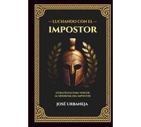 Luchando con el Impostor: Cómo derrotar las voces internas que frenan tu grandeza