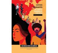 Luchas migrantes en tiempos pandémicos y de crisis: una mirada desde las Américas
