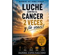 Luché contra el cáncer 2 veces ¡Y lo vencí!