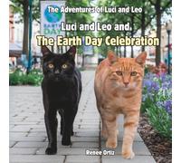 Luci and Leo and The Earth Day Celebration: April Adventures (The Adventures of Luci and Leo)