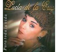 Lucia De La Cruz - Para Toda La Vida