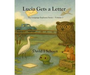 Lucia Gets a Letter: The Language Explorers Series - Volume 2 - Learning How Words Work